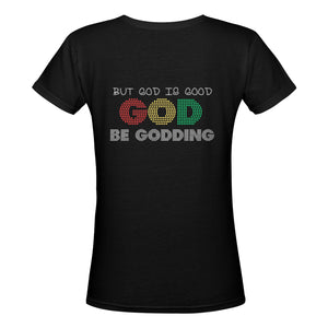 Life Be Lifing-But God Is Good/God Be Godding-V-Neck T-Shirt