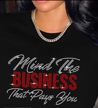 Load image into Gallery viewer, Rhinestones- Mind The Business That Pays You T-Shirt