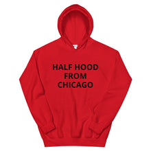 Load image into Gallery viewer, Half Hood From Chicago Hoodie
